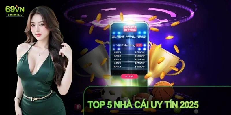 Top 5 Nhà Cái Uy Tín 2026 - Lựa Chọn Hàng Đầu Của Người Chơi 2 Top 5 Nhà cái uy tín 2025
