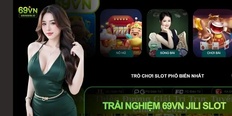 69VN JILI Slot - Trải Nghiệm Game Slot Đỉnh Cao Tại 69VN 6 Trải nghiệm 69VN JILI Slot hấp dẫn